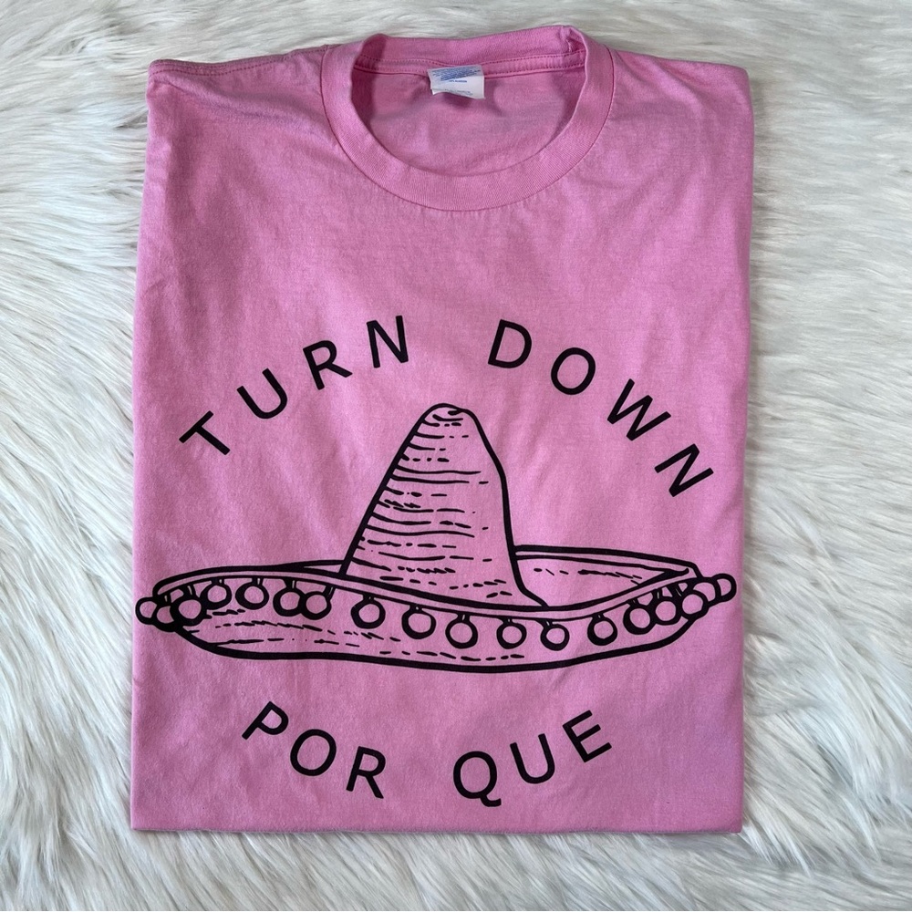 Turn Down Por Que‎ Shirt